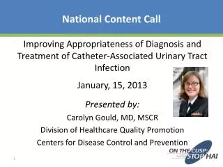 January, 15, 2013 Presented by: Carolyn Gould, MD, MSCR Division of Healthcare Quality Promotion