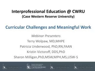 Webinar Presenters Terry Wolpaw, MD,MHPE Patricia Underwood, PhD,RN,FAAN