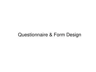 Questionnaire &amp; Form Design