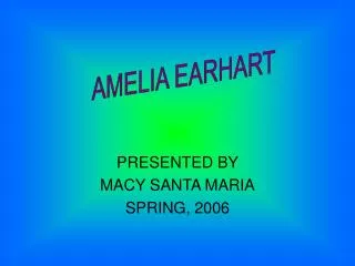 PRESENTED BY MACY SANTA MARIA SPRING, 2006
