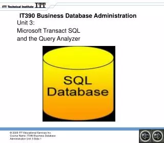 Unit 3: Microsoft Transact SQL and the Query Analyzer