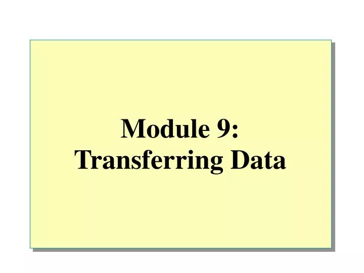 module 9 transferring data