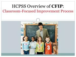 HCPSS Overview of CFIP : Classroom-Focused Improvement Process