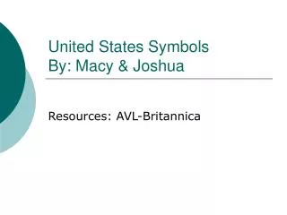 United States Symbols By: Macy &amp; Joshua