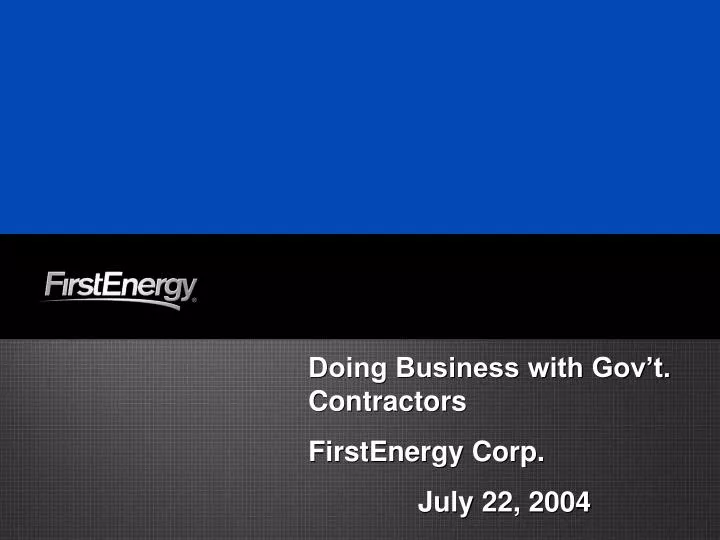 doing business with gov t contractors firstenergy corp july 22 2004