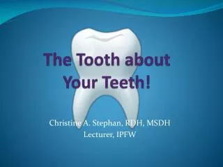 The Tooth about Your Teeth !