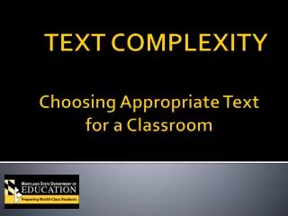 TEXT COMPLEXITY Choosing Appropriate Text for a Classroom