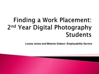 Finding a Work Placement: 2 nd Year Digital Photography Students