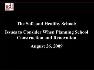 The Safe and Healthy School: Issues to Consider When Planning School Construction and Renovation