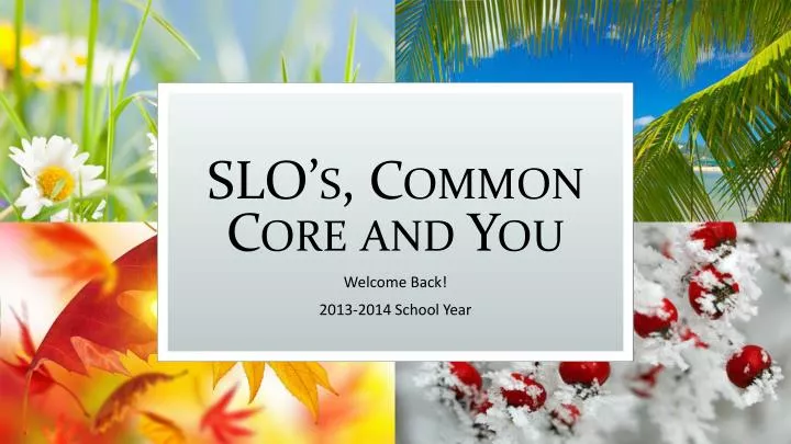 slo s common core and you