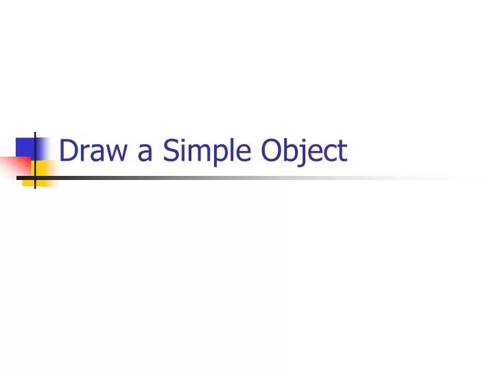draw a simple object