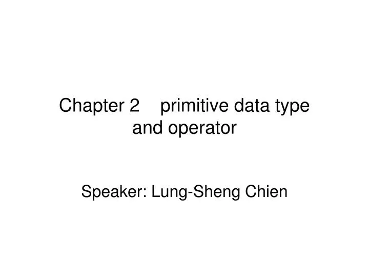 chapter 2 primitive data type and operator