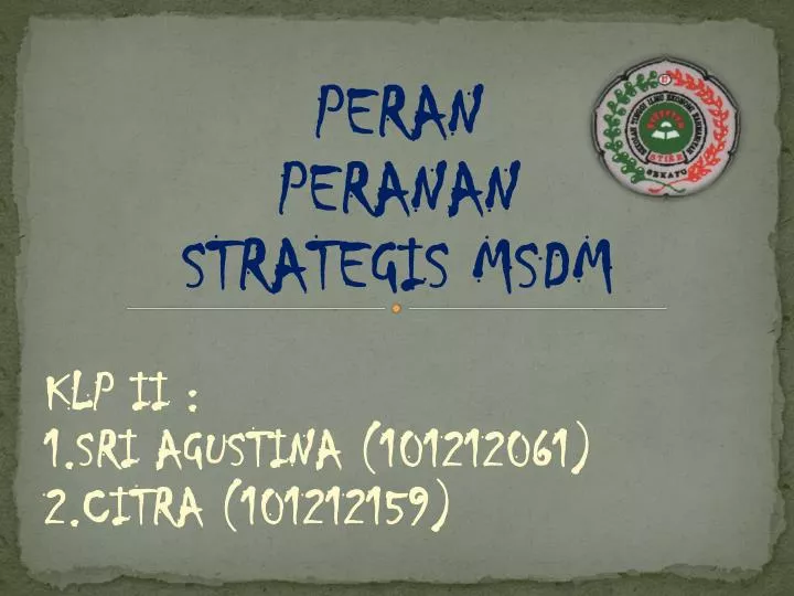 peran peranan strategis msdm klp ii 1 sri agustina 101212061 2 citra 101212159