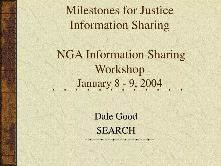 milestones for justice information sharing nga information sharing workshop january 8 9 2004