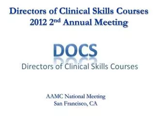 Directors of Clinical Skills Courses 2012 2 nd Annual Meeting