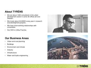 We are about 1200 consultants in the urban development sector in some 20 offices all over Sweden.