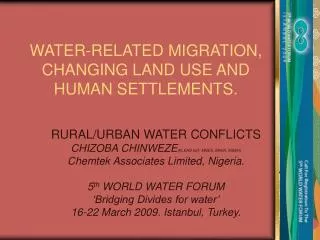 WATER-RELATED MIGRATION, CHANGING LAND USE AND HUMAN SETTLEMENTS.
