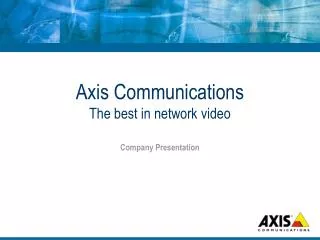 Axis Communications The best in network video