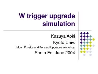 W trigger upgrade simulation