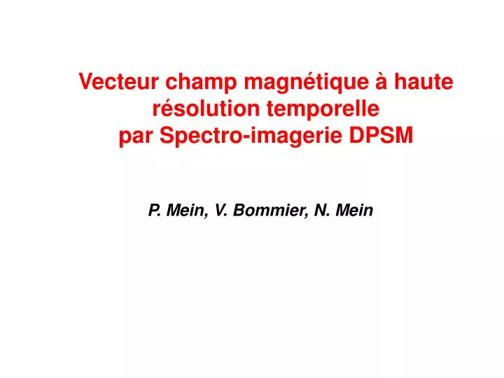 vecteur champ magn tique haute r solution temporelle par spectro imagerie dpsm