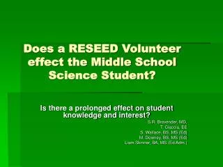 Does a RESEED Volunteer effect the Middle School Science Student?