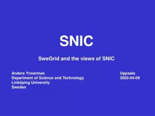 SNIC SweGrid and the views of SNIC Anders Ynnerman					Uppsala