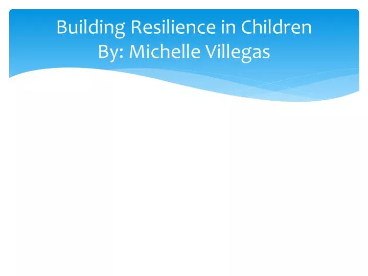 building resilience in children by michelle villegas
