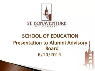 SCHOOL OF EDUCATION Presentation to Alumni Advisory Board