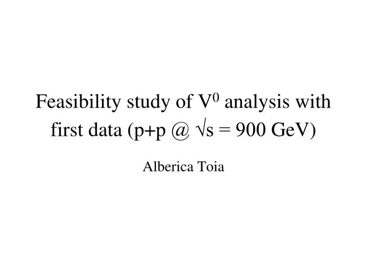 feasibility study of v 0 analysis with first data p p @ s 900 gev
