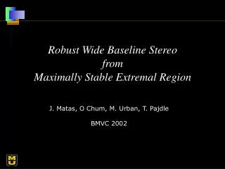 Robust Wide Baseline Stereo from Maximally Stable Extremal Region