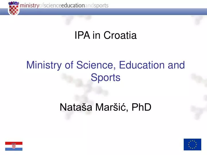 ipa in croatia ministry of science education and sports nata a mar i phd
