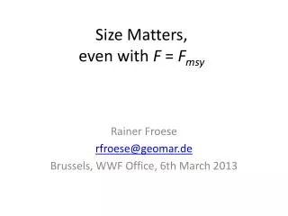 Size Matters, even with F = F msy