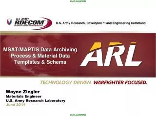 Wayne Ziegler Materials Engineer U.S. Army Research Laboratory June 2014