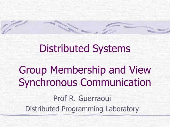 distributed systems group membership and view synchronous communication