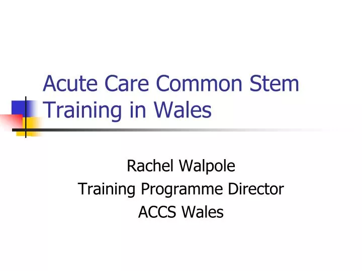 acute care common stem training in wales