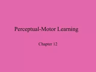 Perceptual-Motor Learning