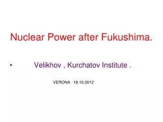 Nuclear Power after Fukushima.