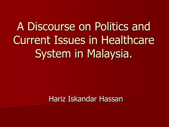 a discourse on politics and current issues in healthcare system in malaysia