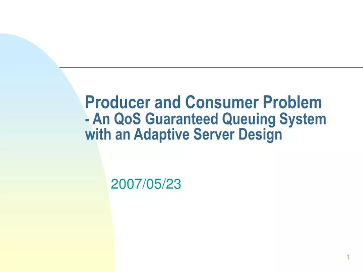 producer and consumer problem an qos guaranteed queuing system with an adaptive server design