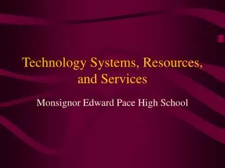 Technology Systems, Resources, and Services