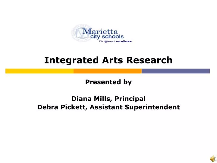 integrated arts research presented by diana mills principal debra pickett assistant superintendent