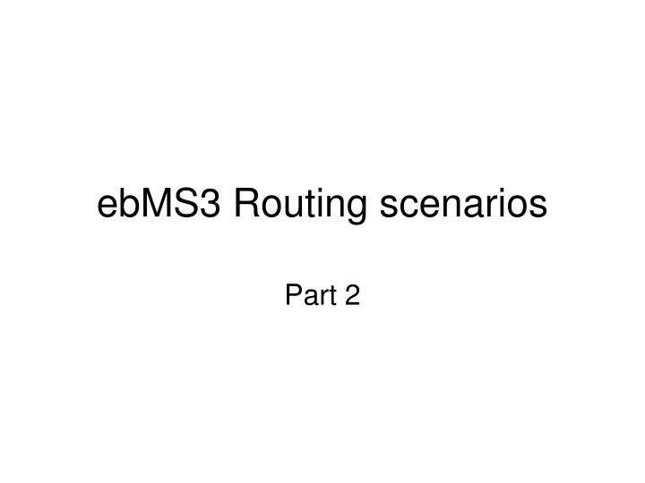 ebms3 routing scenarios
