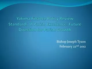 Yakima Finance Policy Review Standards of Parish Excellence: Future Direction for Parish Growth