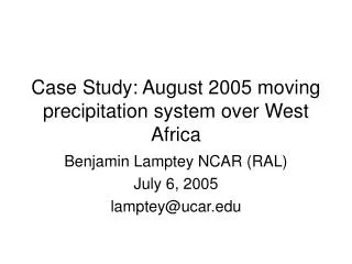 Case Study: August 2005 moving precipitation system over West Africa