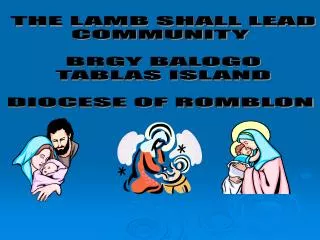 THE LAMB SHALL LEAD COMMUNITY BRGY BALOGO TABLAS ISLAND DIOCESE OF ROMBLON