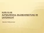 Kurs 53.08 Aufbaumodul Bildbearbeitung im Unterricht - slide 1