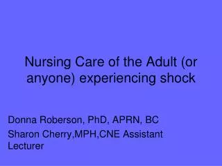 Nursing Care of the Adult (or anyone) experiencing shock
