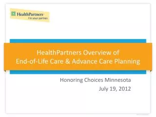 HealthPartners Overview of End-of-Life Care &amp; Advance Care Planning