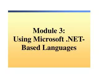 Module 3: Using Microsoft .NET- Based Languages