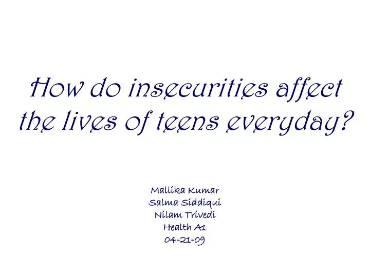 how do insecurities affect the lives of teens everyday